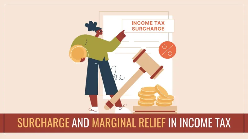 Income Tax: Surcharge and Marginal Relief; Know How to Calculate?
