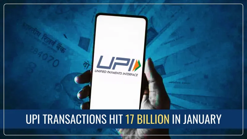 UPI Set New Record: UPI Transactions hit 17 Billion in January 2025