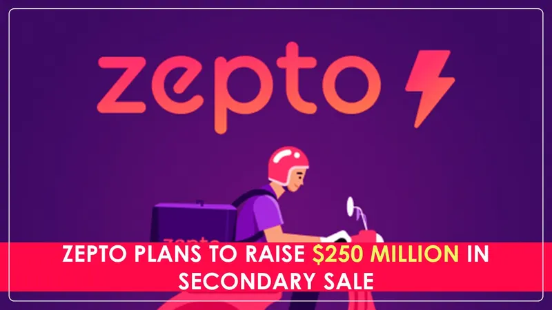 Zepto plans to Raise $250 Million in Secondary Sale before IPO Launch