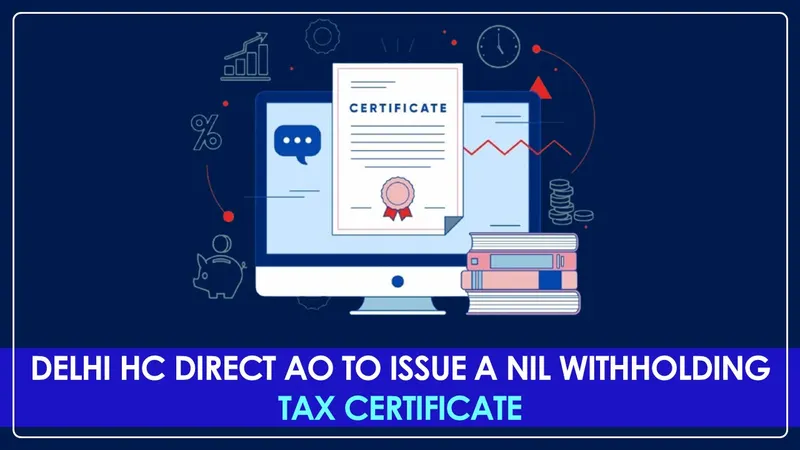 Delhi High Court asks AO to issue a Nil withholding Tax Certificate in a matter of Lufthansa [Read Order]