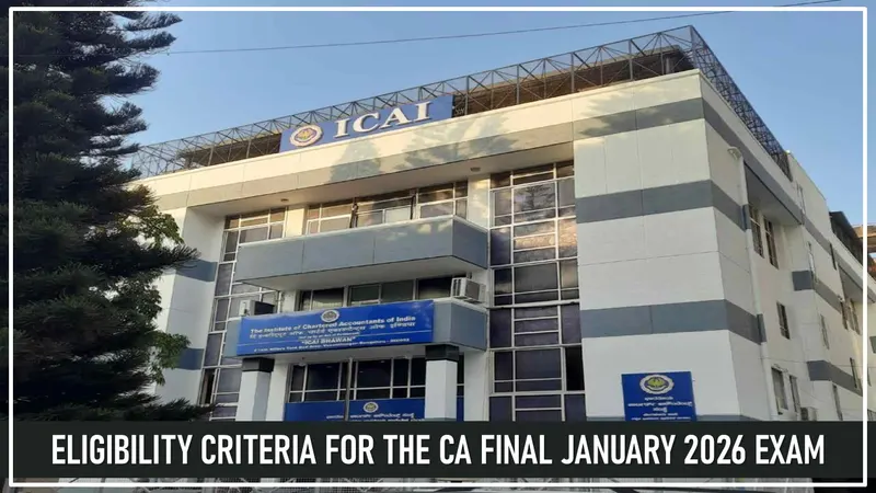 ICAI Announces Eligibility Criteria for January 2026 CA Final Examinations