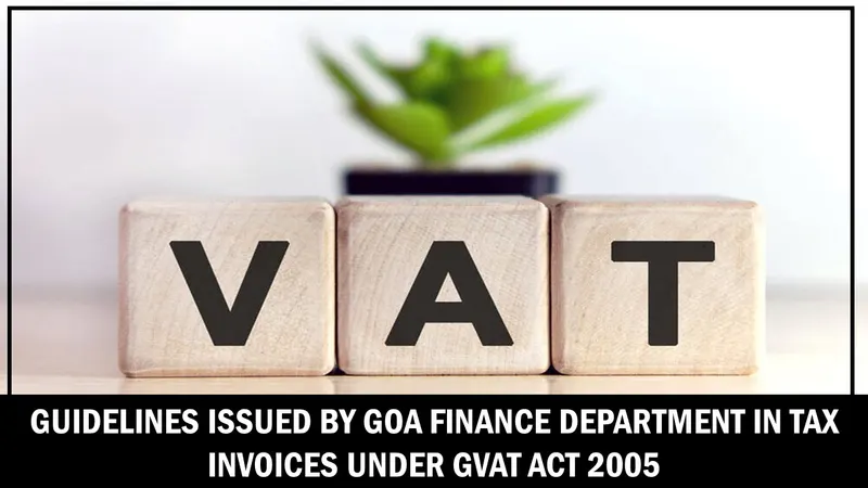 Guidelines Issued by Goa Finance Department for issuance of Tax Invoices Under GVAT Act 2005