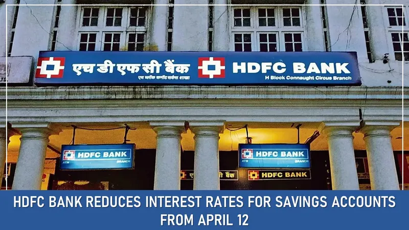 HDFC Bank Reduces Interest Rates For Savings Accounts From April 12