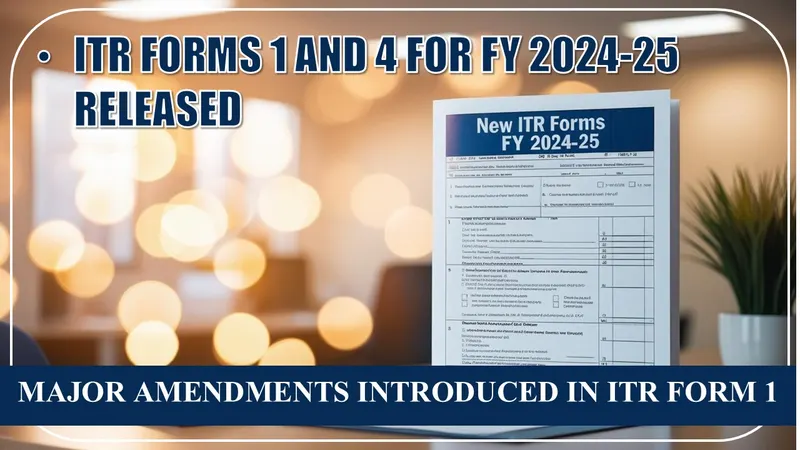 ITR Forms 1 and 4 for FY 2024-25 Released: Major Amendments in ITR Form 1, Now Requiring Reporting of Long-Term Capital Gains