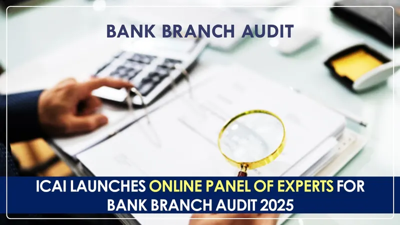 ICAI Launches Online Panel of Experts for addressing Bank Branch Audit 2025
