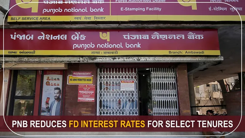 PNB Reduces FD Interest Rates for Select Tenures: Check Details
