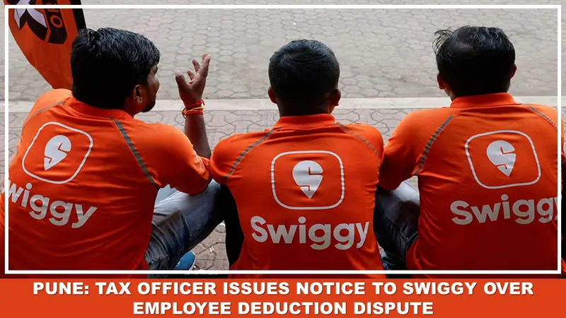 Pune: Tax Officer Issues Notice to Swiggy Over Employee Deduction Dispute