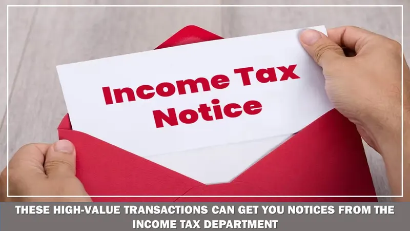 These High-Value Transactions Can Get You Notices From the Income Tax Department
