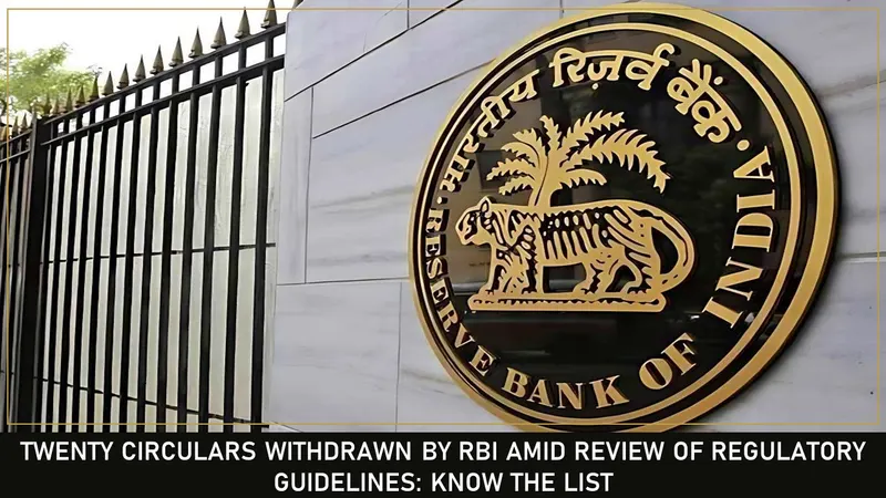 Twenty Circulars Withdrawn by RBI Amid Review of Regulatory Guidelines: Know the List