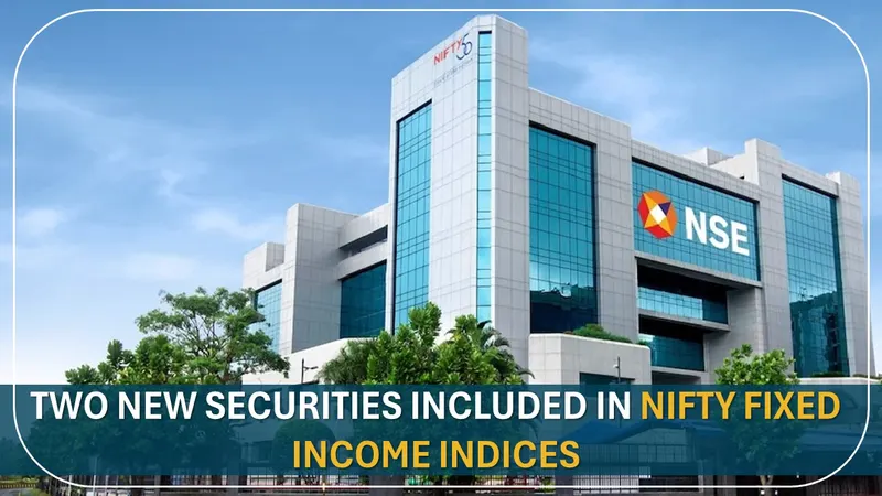 Two New Securities Included in Nifty Fixed Income Indices