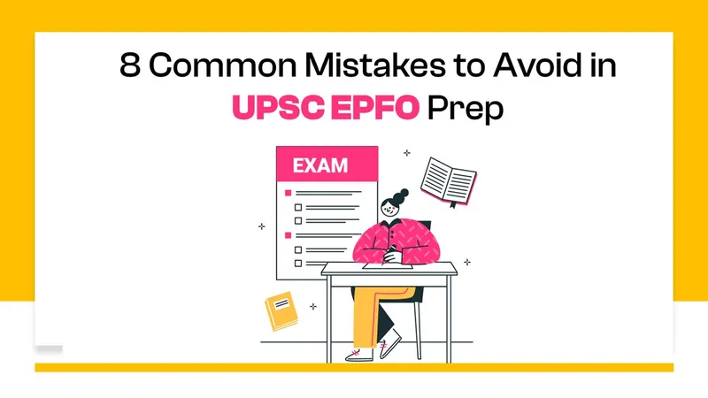 8 Common Mistakes to Avoid in UPSC EPFO Prep