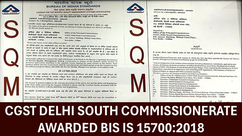CGST Delhi South Commissionerate Receives BIS IS 15700:2018 Certification For Its Excellence in Public Service Delivery