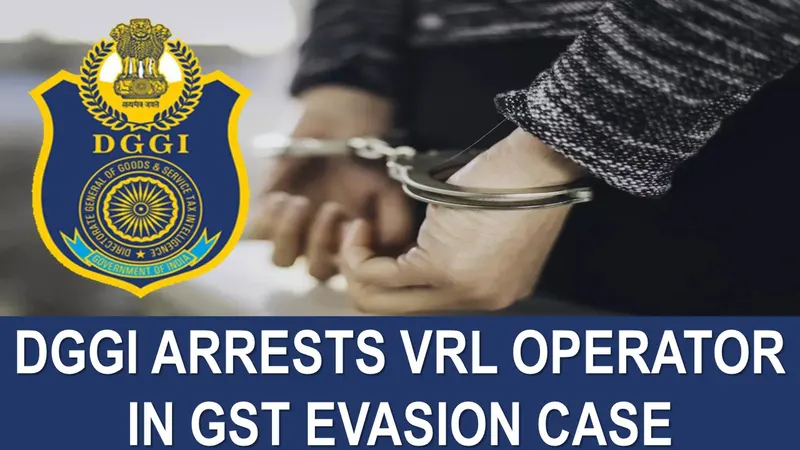 DGGI Arrests VRL Operator for GST Evasion Worth Rs. 13.41 Crore