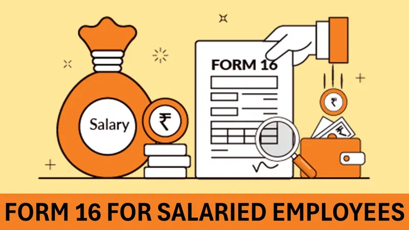 When will Form 16 be Notified to Salaried Employees to File ITR for FY 2024-25