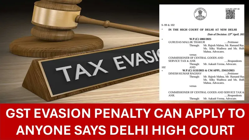 Delhi High Court: GST Evasion Penalty Can Apply to Anyone, Not Just Taxpayers