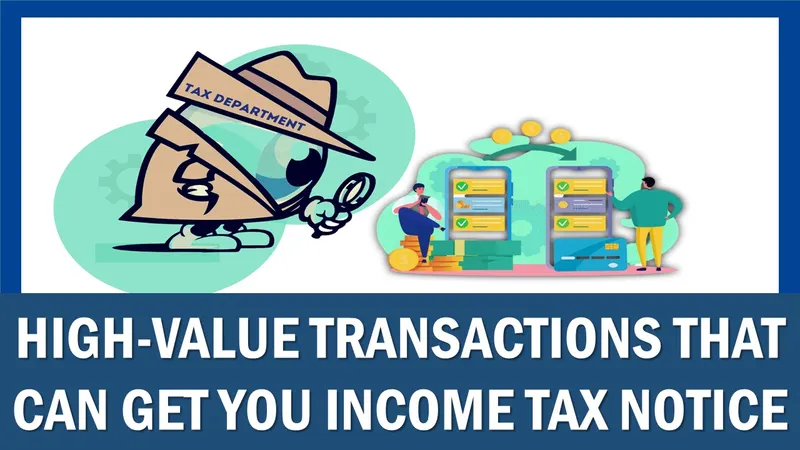 Avoid Tax Trouble: Be Aware of These High-Value Transactions