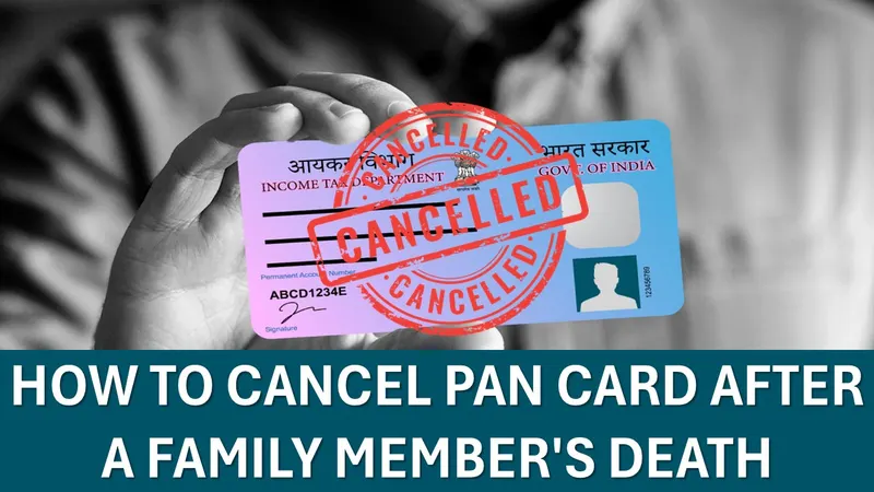 Can We Cancel PAN Card of Expired Family Member: Know more