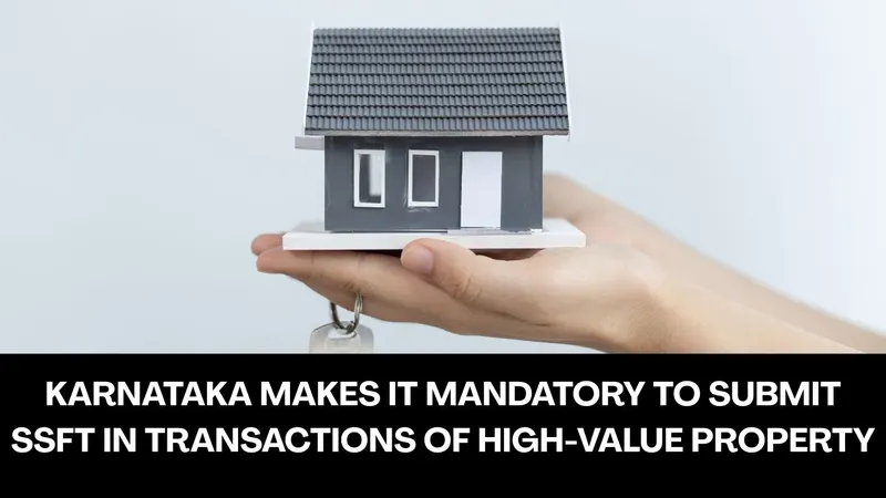 Karnataka Makes it Mandatory to Submit SFT in Transactions of High-Value Property