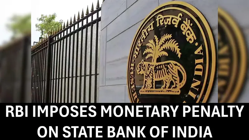 RBI Imposes Monetary Penalty of 1.728 Crore on State Bank of India
