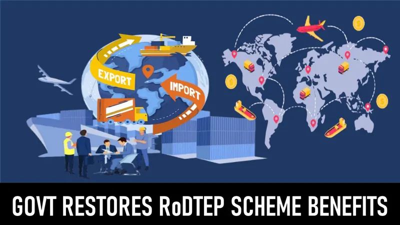 Govt Restores RoDTEP Scheme for AA, SEZ, and EOU Exports
