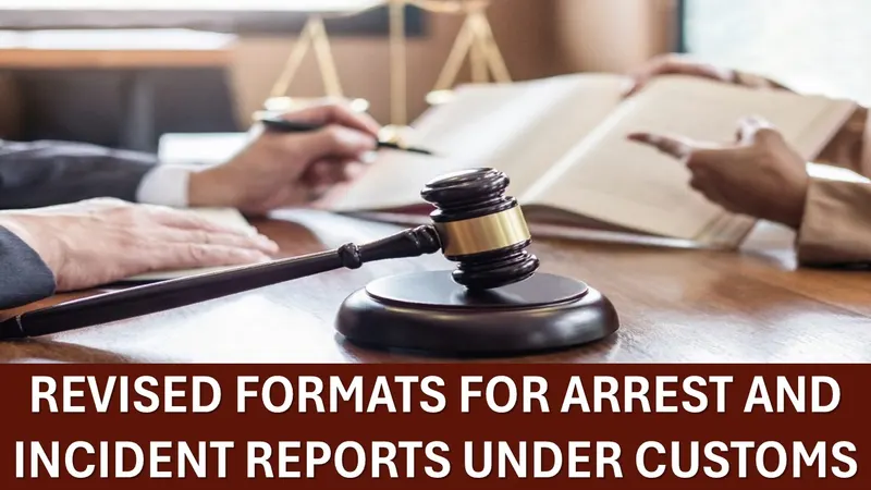 Revised Formats for Arrest and Incident Reports under Customs Issued by CBIC