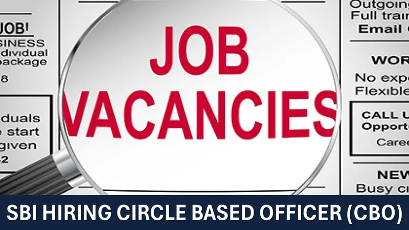 SBI Hiring CBO; Last Date Approaching, Apply Before Last Date Ends