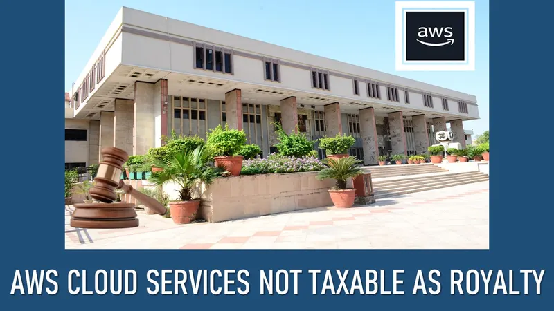 Court: AWS Cloud Services Not Taxable as Royalty or FIS under India-US DTAA