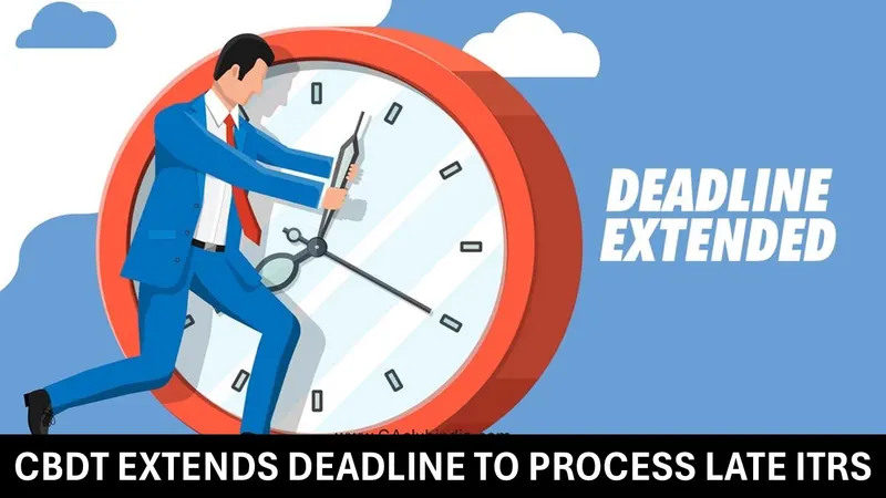 Bad News: Income Refund Delayed as CBDT Extends Deadline