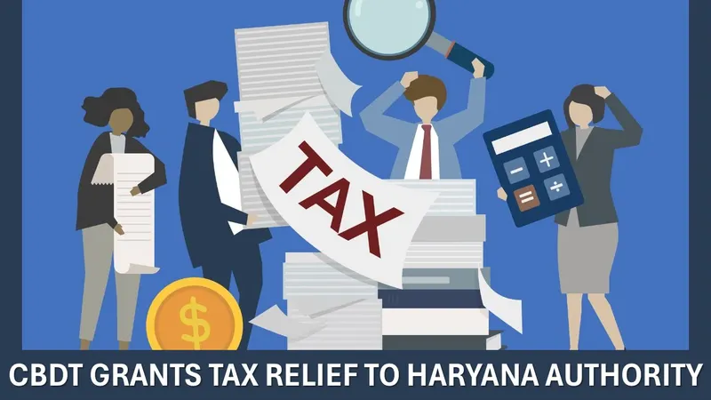 CBDT Notifies Treasurer Charitable Endowments, Haryana for Income Tax Exemption