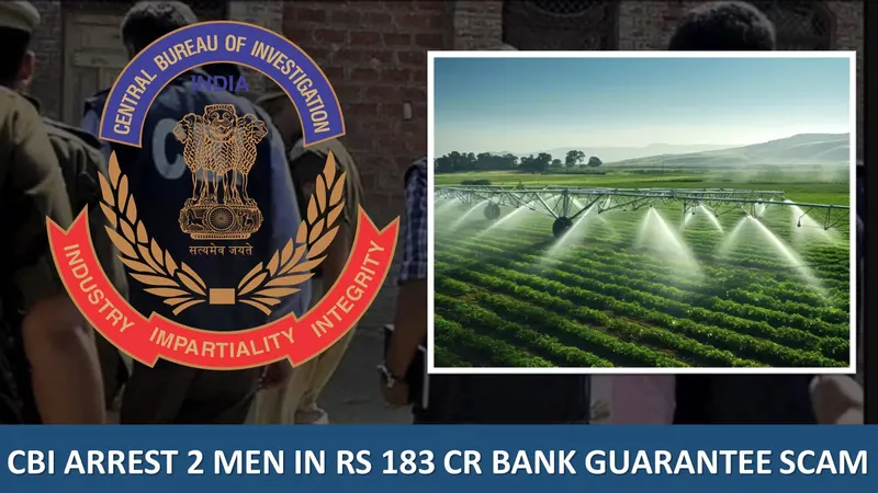 Two Men, Including Bank Manager Arrested by CBI for Rs 183 Cr Fake Bank Guarantee Scam