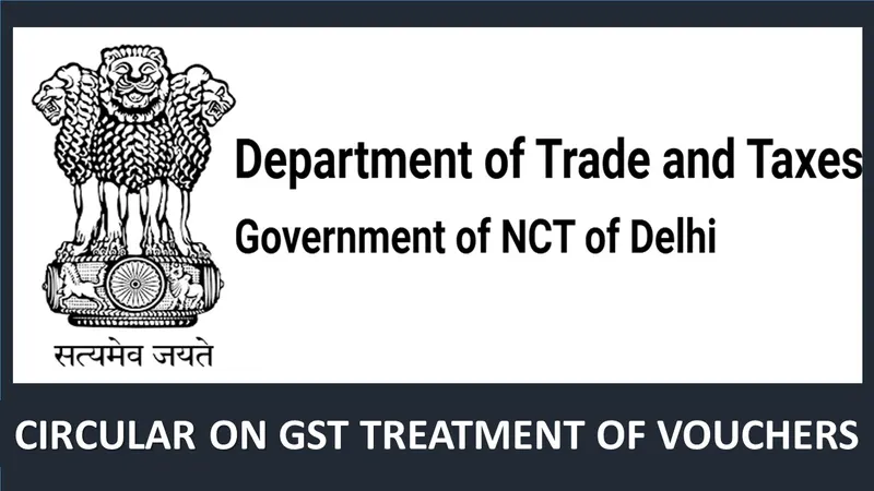Delhi GST Department Issues Clarification on Issues Related to GST Treatment of Vouchers