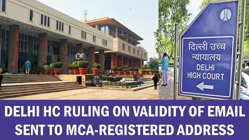 Delhi High Court Upholds Validity of Assessment Order Sent to ROC-Registered Email