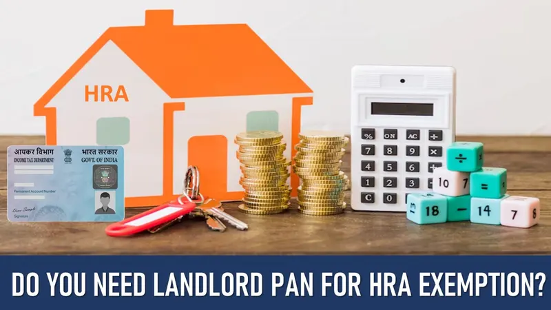 Do You Need Your Landlord's PAN to Claim HRA in Latest ITR Filing?