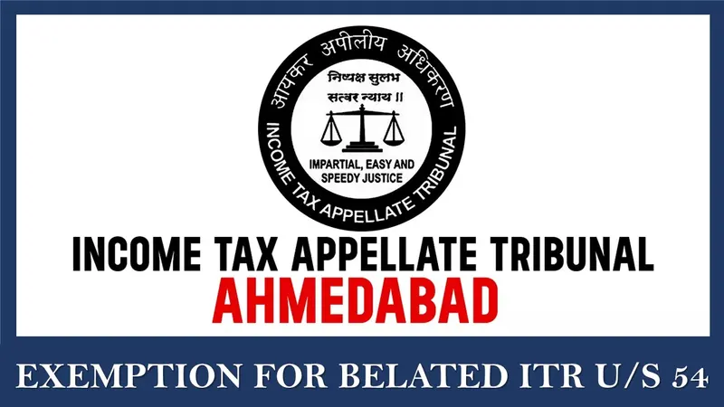 ITAT Allows Capital Gain Exemption u/s 54 Despite Belated ITR