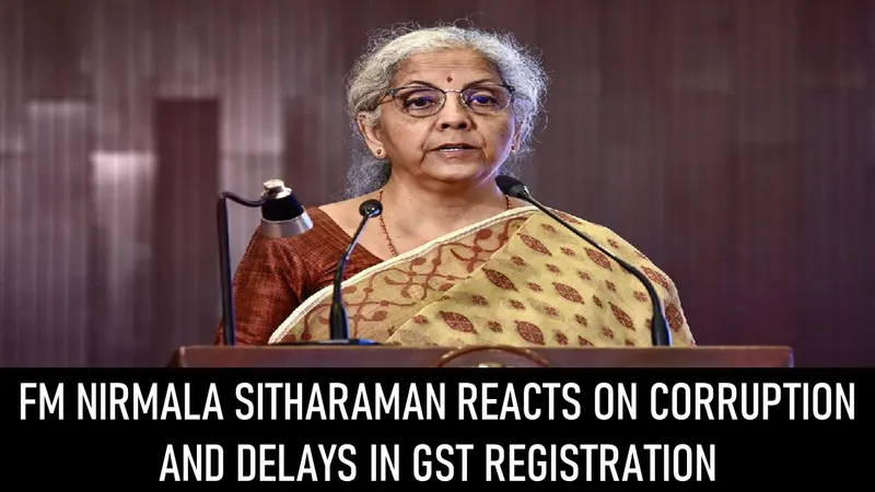 FM Nirmala Sitharaman Denies Social Media Claims of Corruption and Delays in GST Registration