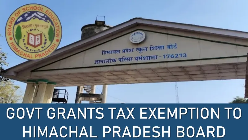 Income of Himachal Pradesh Board of School Education Exempt from Income Tax u/s 10(46)
