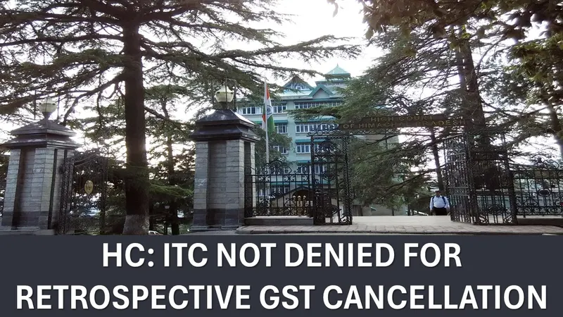 High Court: ITC Cannot be Denied for Retrospective Cancellation of Supplier's GSTN