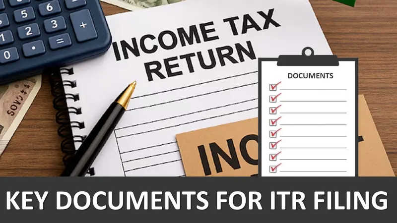 ITR Filing 2025? Don’t Forget These Crucial Documents