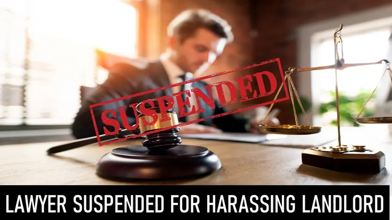 Bar Council suspends Lawyer for Misleading and Harassing His Landlord