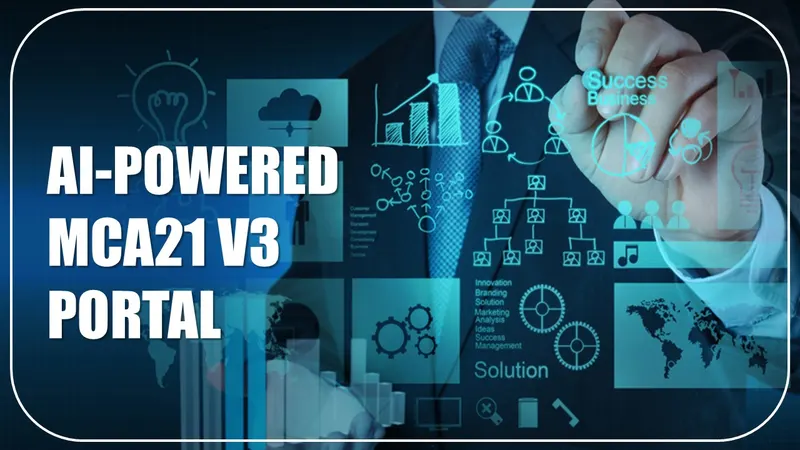 MCA21 V3 Rollout: New AI-Driven Filing for 2025 Annual Filing of Companies