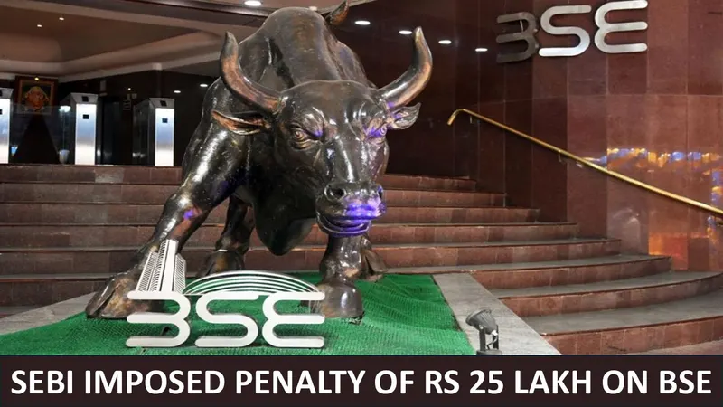 BSE Fined Rs. 25 Lakh by SEBI Over Compliance Lapses