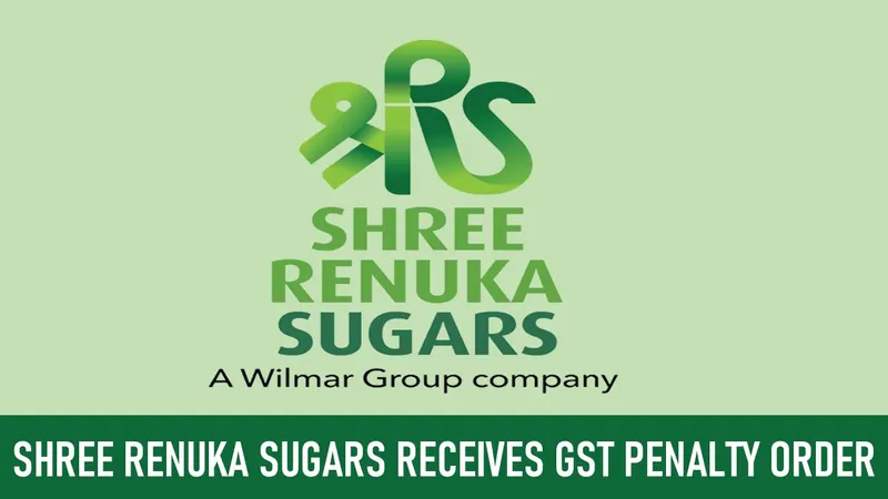 Shree Renuka Sugars Receives GST Penalty Order for violation of ITC Provisions