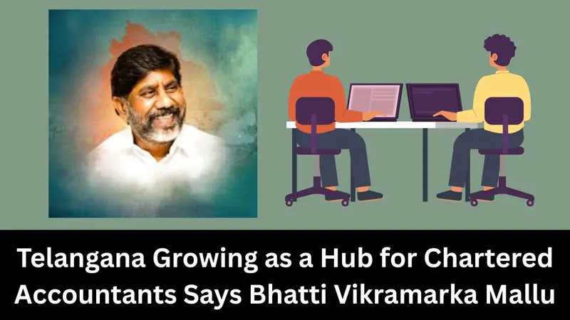 Telangana Growing as a Hub for Chartered Accountants Says Bhatti Vikramarka Mallu