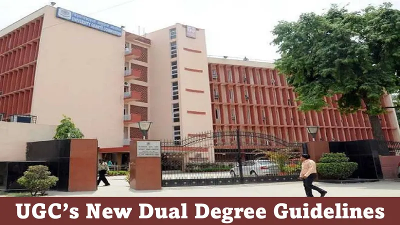 UGC Revised Guidelines for Dual Degree: Students Can Now Pursue Two Degrees at Once