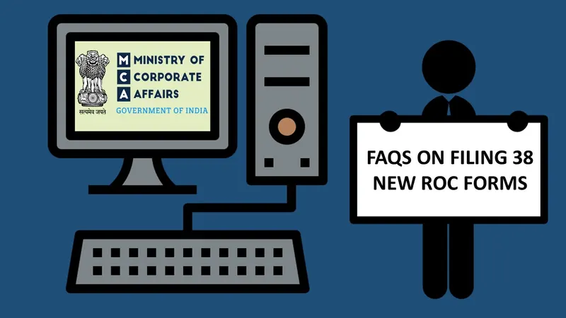 MCA Releases 62 FAQs on Filing 38 New ROC Forms on V3 Portal