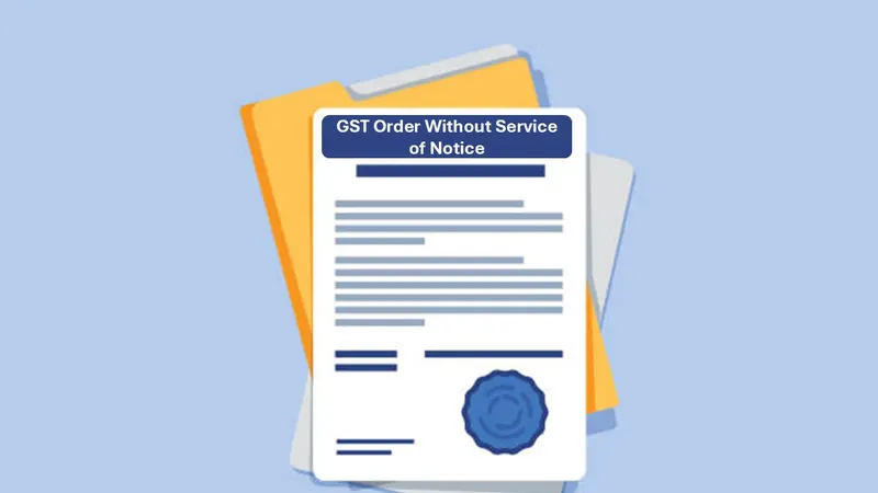 GST Order Passed Without Proper Service of Notice is Invalid and Illegal: High Court