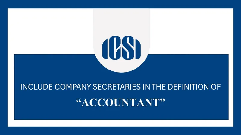 Include Company Secretaries In Definition of ‘Accountant’ Under Income Tax Bill, 2025: ICSI