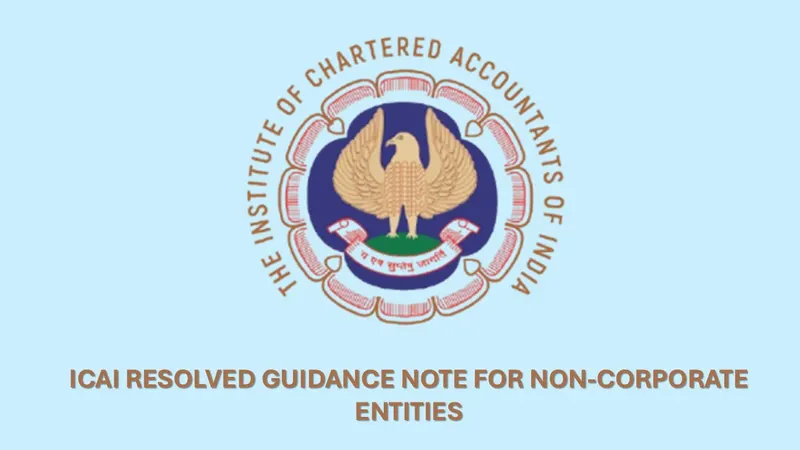 Big Relief for CAs: ICAI Council makes Guidance Note on Non-Corporate entity voluntary