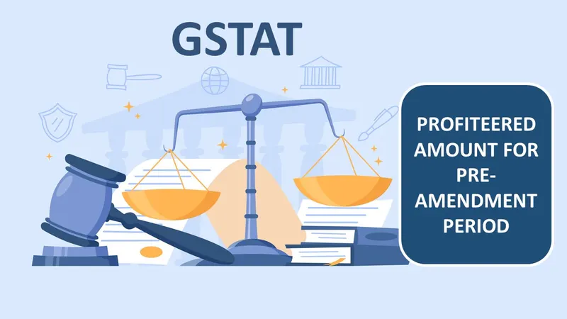 GSTAT: No Interest Payable on Profiteered Amount for Pre-Amendment Period under Rule 133(3)(c)