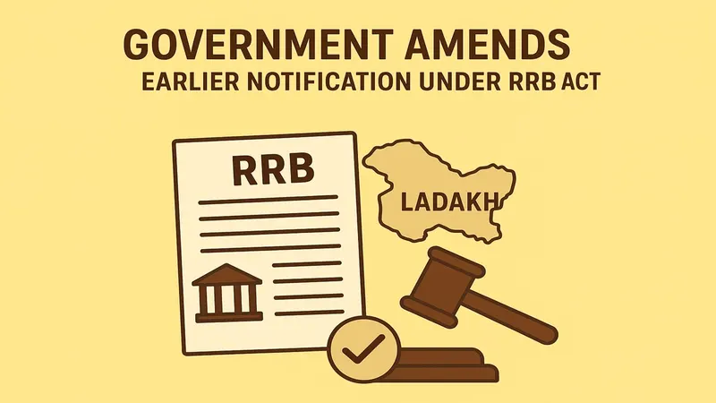 Government Amends Earlier Notification Under RRB Act to Include Ladakh as UT